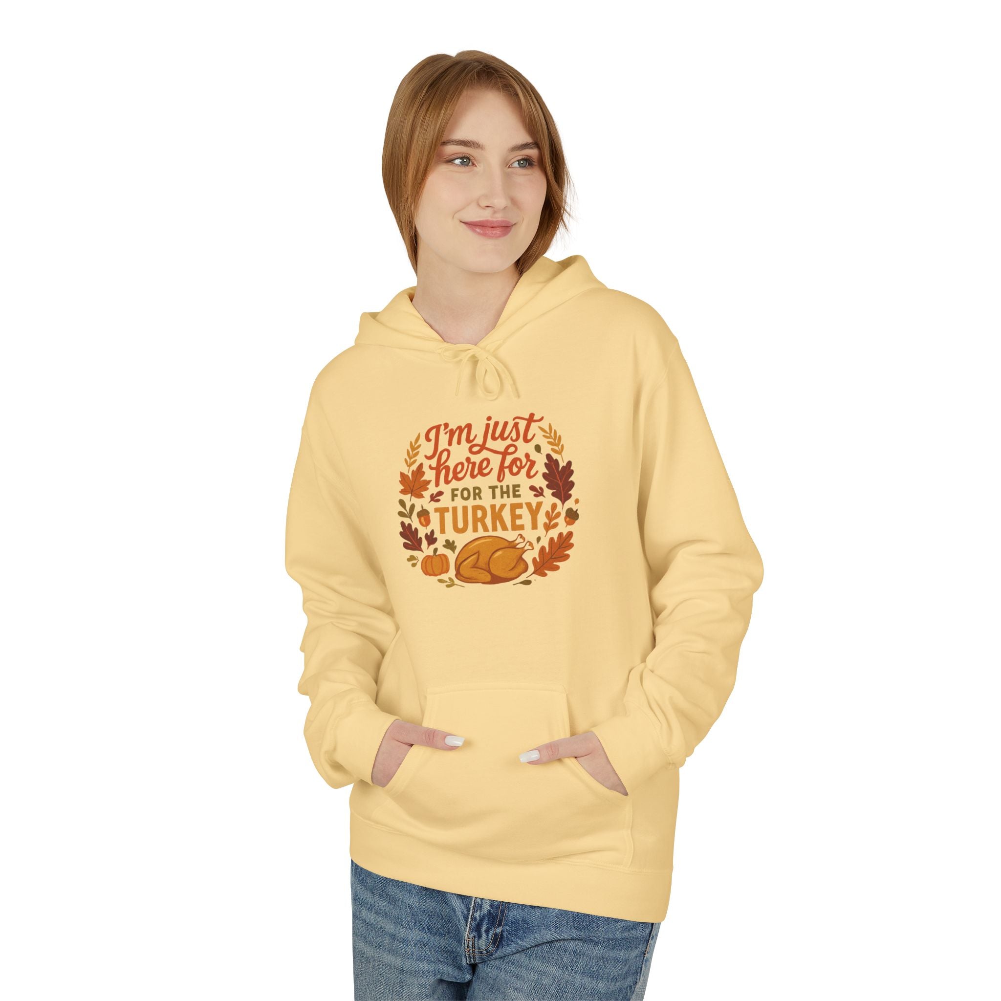 Thanksgiving Hoodie — “I’m Just Here for the Turkey” Fall Pullover