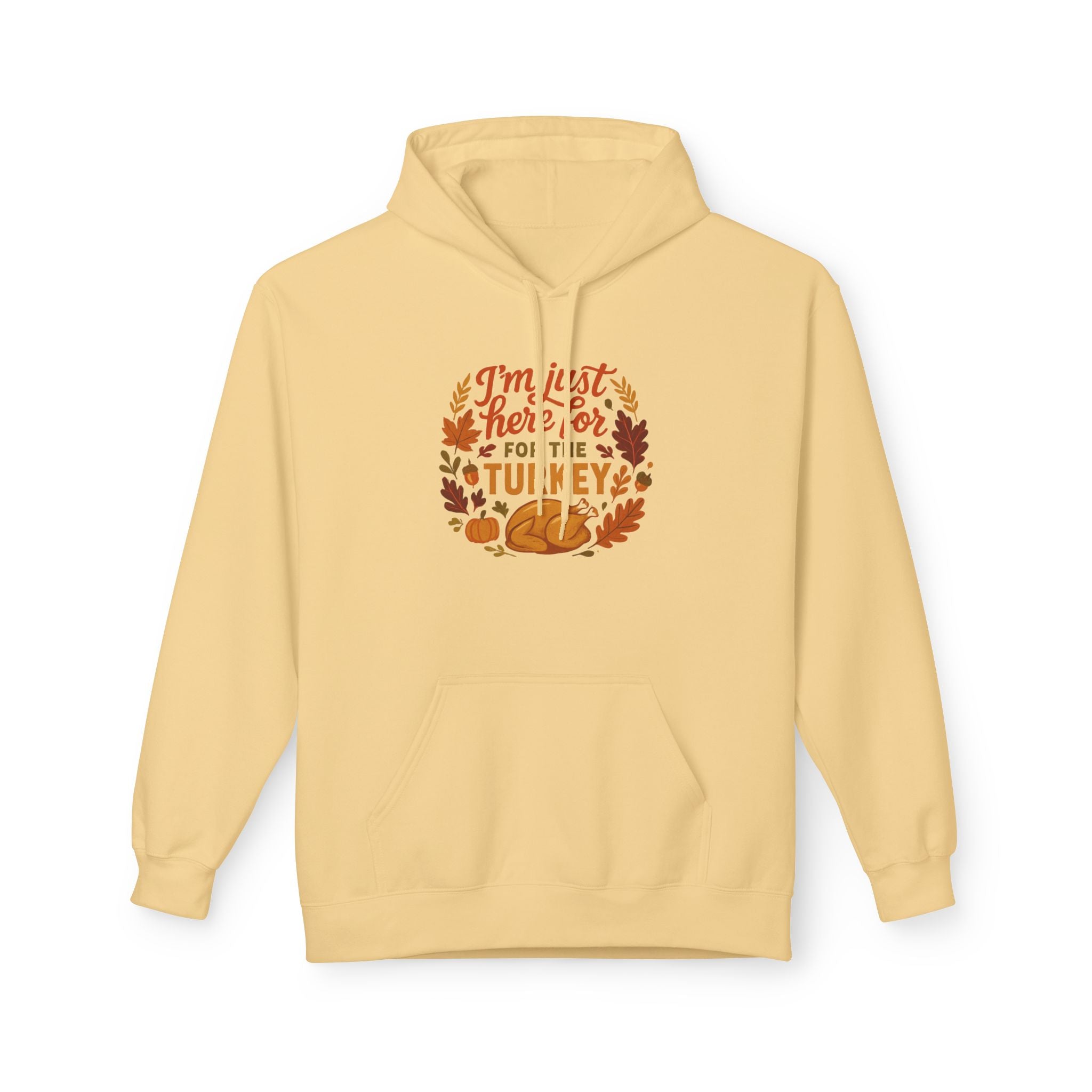 Thanksgiving Hoodie — “I’m Just Here for the Turkey” Fall Pullover